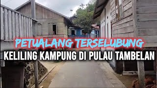 KELILING KAMPUNG DI PULAU TAMBELAN