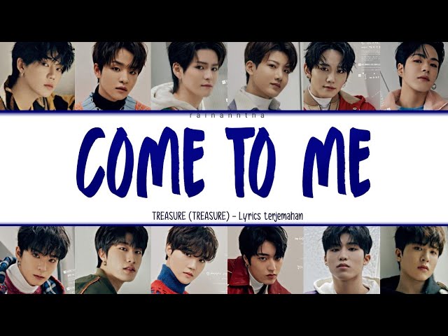 TREASURE (트레저)ㅡ COME TO ME [Lyrics terjemahan Indo] class=