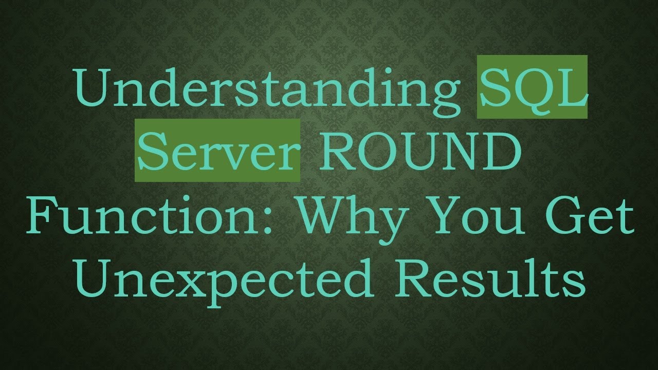 Understanding SQL Server ROUND Function: Why You Get Unexpected Results
