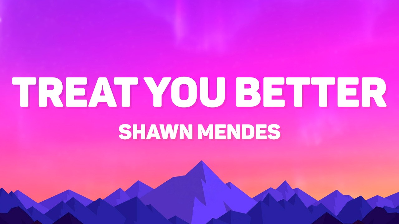 Shawn Mendes - Treat You Better (Lyrics)
