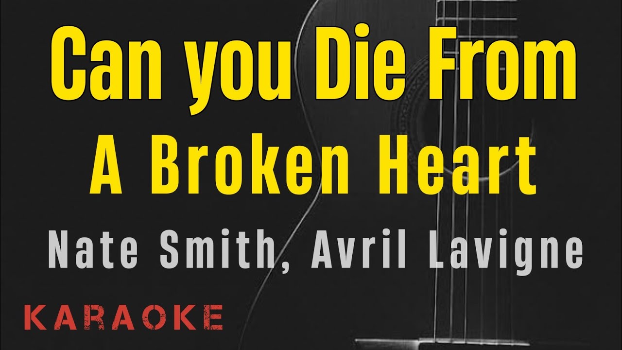 Can You Die from A Broken Heart - Nate Smith ft. Avril Lavigne || Karaoke with lyrics Can You Die from A Broken Heart - Nate Smith ft. Avril Lavigne || Karaoke with lyrics