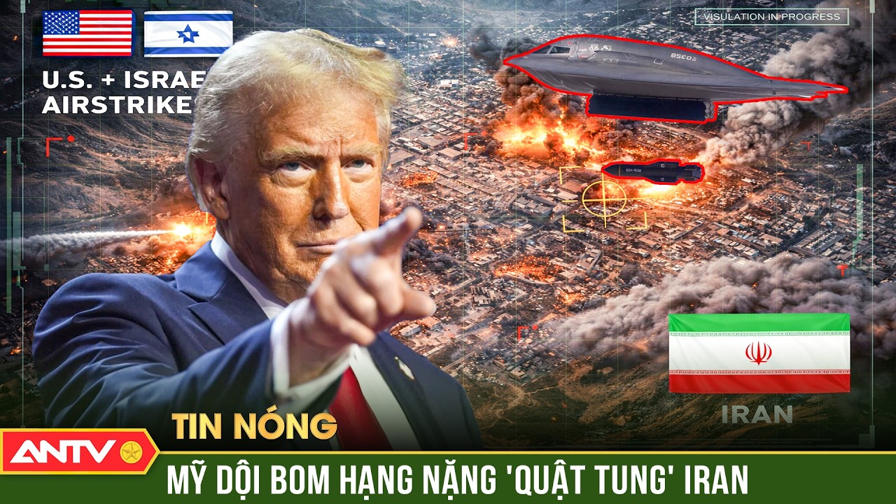Mỹ ôm bom hạng nặng 'oanh tạc' Iran, Terha chìm trong 'biển lửa' | ANTV