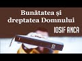 Iosif Anca - Bunătatea și dreptatea Domnului