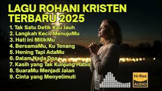 LAGU ROHANI TERBARU 2025 TERPOPULER | Lagu Rohani Kristen Penyejuk Jiwa & Damai 🌿