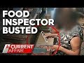 Food inspector busted breaking sanitation rules | A Current Affair