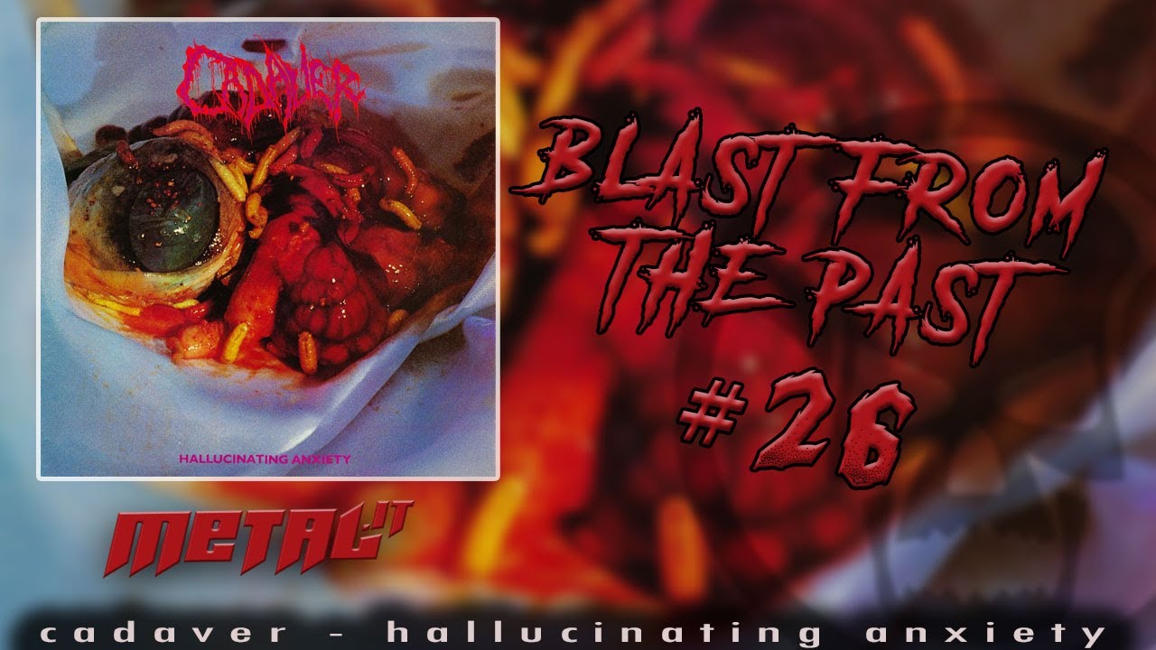 Blast from the Past] #26 Cadaver - Hallucinating Anxiety (1990 