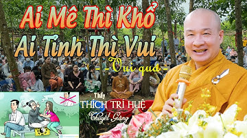 Bừng Tỉnh Cơn Mê Cho Đời Hết Khổ - Bài giảng Cực vui - TT. Thích Trí Huệ | Chùa Pháp Tạng
