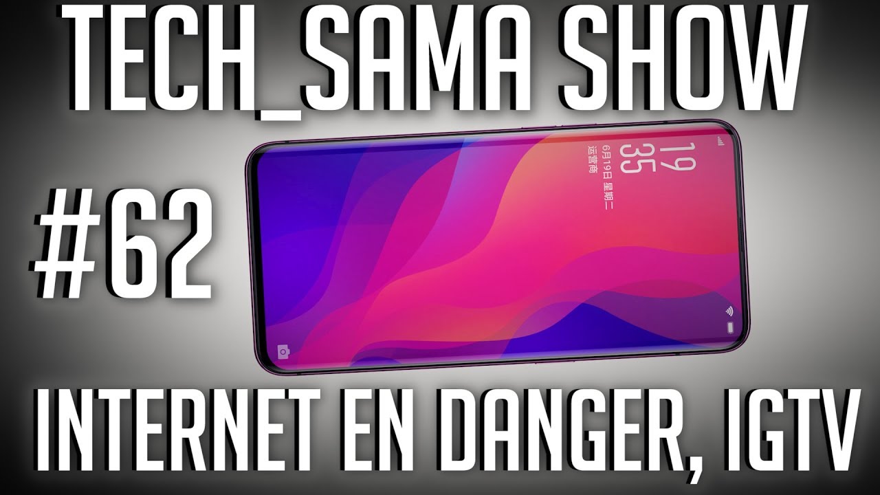 Tech_Sama Show #62 : Internet en Danger, IGTV, Smartphone à Bordure très Fine