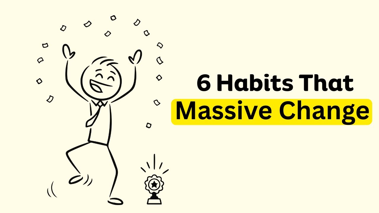 Small 6 Habits That Create Massive Change