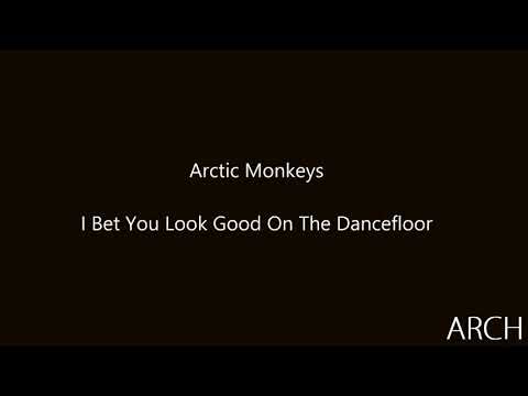 Arctic Monkeys - I Bet That You Look Good On The Dancefloor