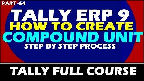 Chapter 64 : How to Create Compound Unit in Tally ERP 9 | Multiple Unit Creation in Tally ERP 9