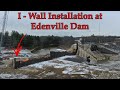 I - Wall Installation at the Edenville Dam! - Edenville Falls Update!