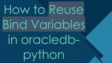 How to Reuse Bind Variables in oracledb-python