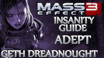 Ⓦ Mass Effect 3 ▪ Insanity Adept Guide - Priority: Geth Dreadnought
