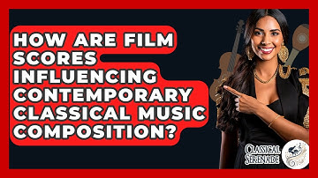 How Are Film Scores Influencing Contemporary Classical Music Composition? - Classical Serenade