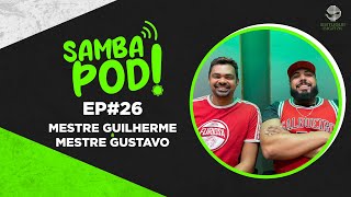 SambaPod! - EP #26 - Mestre Guilherme e Mestre Gustavo