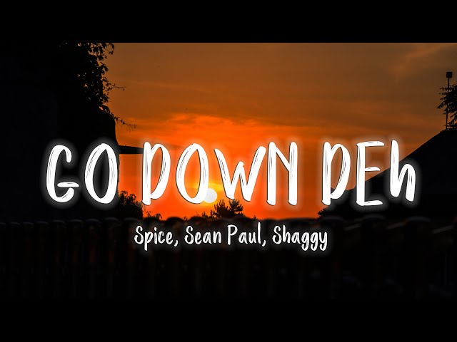 Go Down Deh - Spice, Sean Paul, Shaggy [Lyrics/Vietsub] ~ TikTok Hits ~ class=