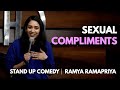 Sexual compliments  standup comedy by ramya ramapriya