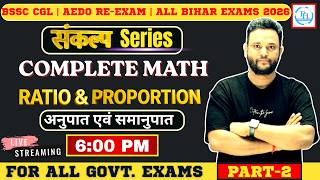 SANKALP SERIES DAY-2🔥Ratio & Proportion Complete | PART-2 | BSSC CGL 2026 | AEDO Bihar All Exams