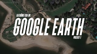 Finding fish on GOOGLE EARTH! 🌎🌍🌏  My 'Top-Secret Lure' that I didn't want to share... // Project E