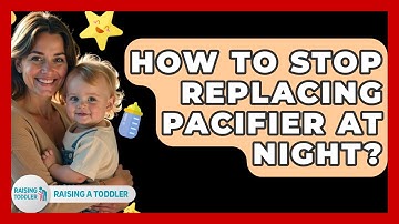 How To Stop Replacing Pacifier At Night? - Raising A Toddler