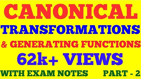 CANONICAL TRANSFORMATION AND GENERATING FUNCTIONS || PART - 2 || CLASSICAL MECHANICS || WITH NOTES