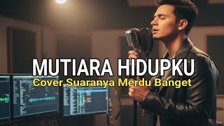 Download Lagu MUTIARA HIDUPKU – Rhoma Irama (Cover Merdu Versi Slow ) MP3