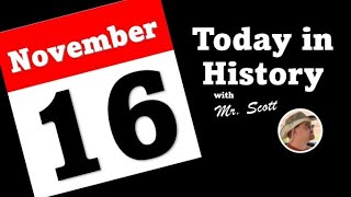 Today in History ~ November 16