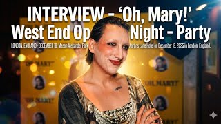 Mason Alexander Park on "Oh, Mary!" West End Opening Night Party Magic! | London 2025