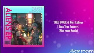 Yona Yona Journey (Aice room Remix) -  TAKU INOUE & Mori Calliope