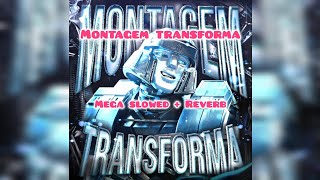 Montagem Transforma Mega Slowed Dj Sho Ultra Slowed Reverb Version
