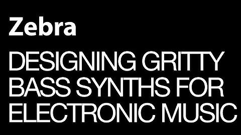 U-he Zebra - Designing Gritty Bass Synths for Electronic Music in U-he Zebra - How To Tutorial