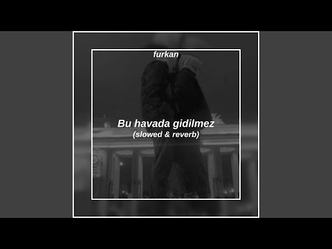 Bu havada gidilmez (slowed & reverb)