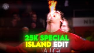 25K Special - Island Edit - 4K Uhd