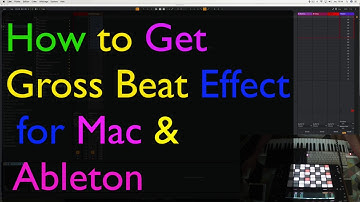 How To Get Gross Beat for Mac and Ableton