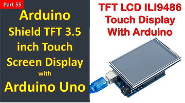 55 Arduino Shield 3.5 inch TFT Touch Screen LCD with Arduino Uno || ILI9486 ||