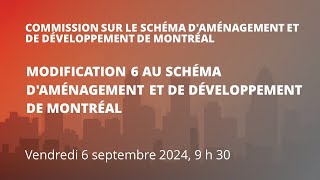 2024-09-06 9 H 30 - Commission sur le schéma d'aménagement et de développement de Montréal