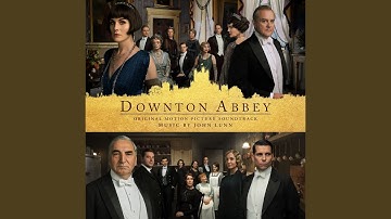 You Are The Best Of Me (From "Downton Abbey")