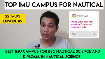 TOP IMU CAMPUS FOR BSC NAUTICAL SCIENCE AND DNS ❓❓ 22 TALKS EPISODE 49 .#IMUCET2021 #IMUCETASPIRANTS