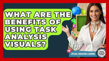 What Are The Benefits Of Using Task Analysis Visuals? - Special Education Learning