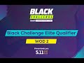 BlackChallenge Elite Qualifier Workout 2 presentado por 5.11 Tactical
