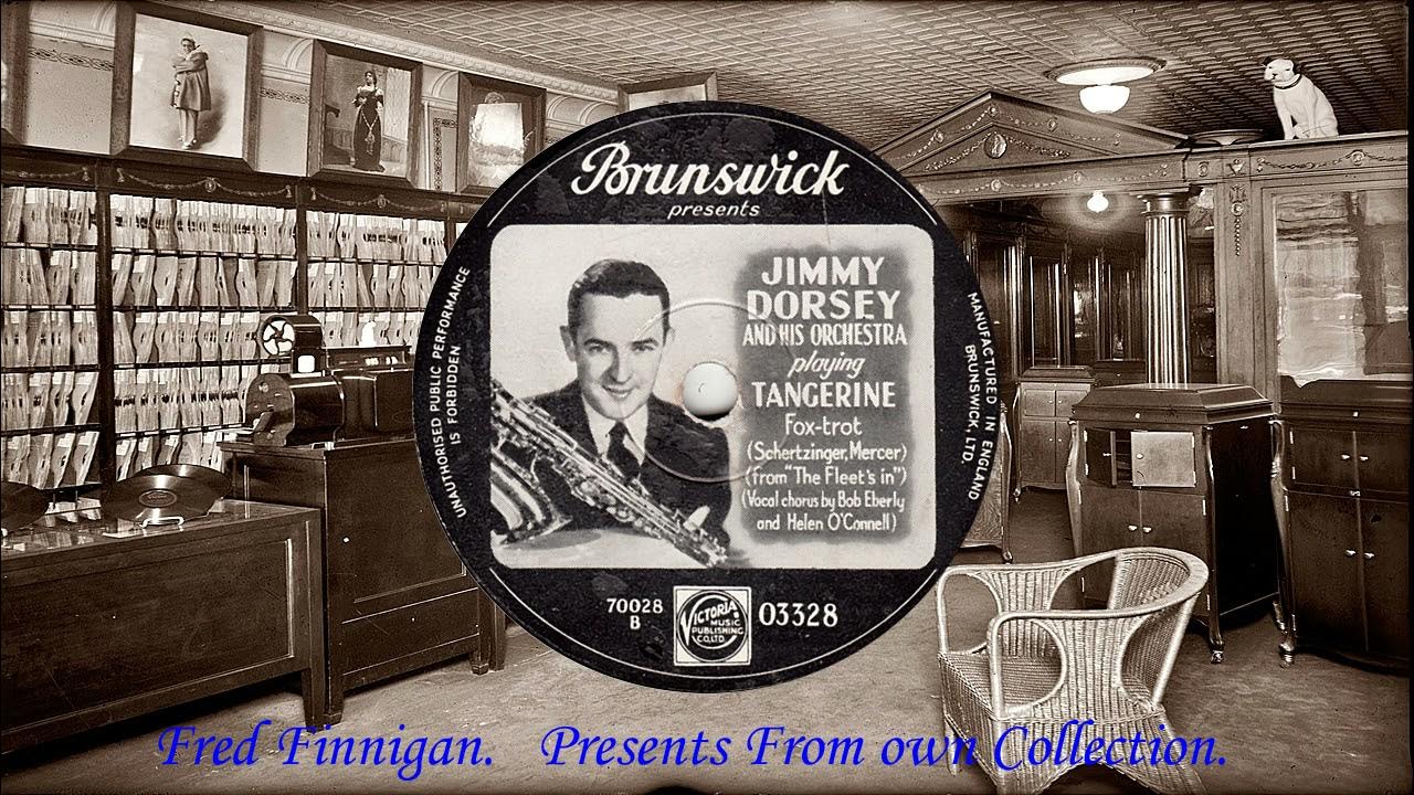 Jimmy Dorsey & His Orch(v Bob Eberly & Helen O'Connell) Tangerine