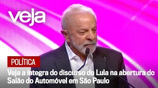 Veja a íntegra do discurso de Lula na abertura do Salão do Automóvel em São Paulo