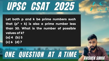 Let both p and k be prime numbers such that (p² + k) is | UPSC CSAT 2025 PYQ |