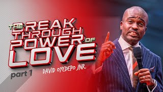 The Breakthrough Power Of Love part 1  David Oyedepo Jnr