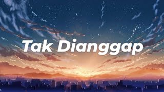 Lyodra - Tak Dianggap (Lirik Lagu)