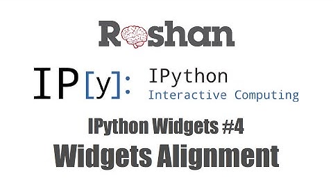 Widgets Alignment - IPython Widgets #4