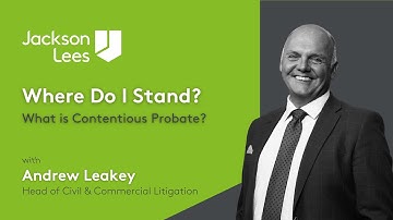 What is contentious probate? #WhereDoIStand | Jackson Lees