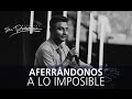 Aferrándonos a lo imposible - Alex Campos - 15 Junio 2016