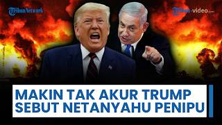 Terungkap! Hubungan Trump-Netanyahu Ternyata Sudah Lama Retak, PM Israel Pernah Disebut Penipu